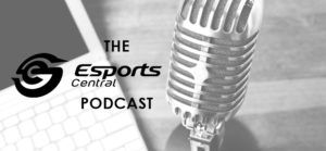 The Esports Central Podcast: Episode 057