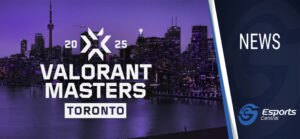 VCT 2025 Masters Toronto 2025 viewer’s guide